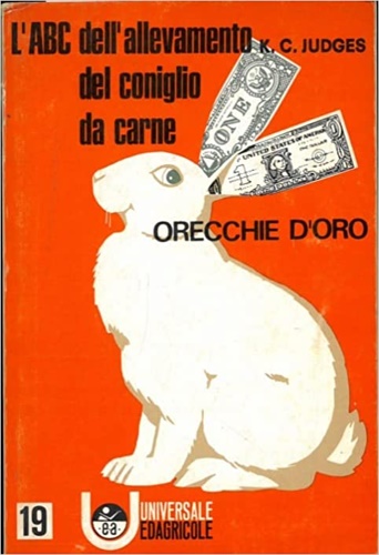 Orecchie d'oro. Introduzione all'allevamento del coniglio da carne.