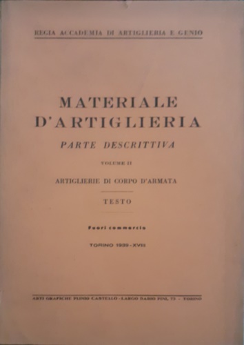 Materiale d'artiglieria. Parte descrittiva. Vol.II: Artiglierie di corpo d'armat