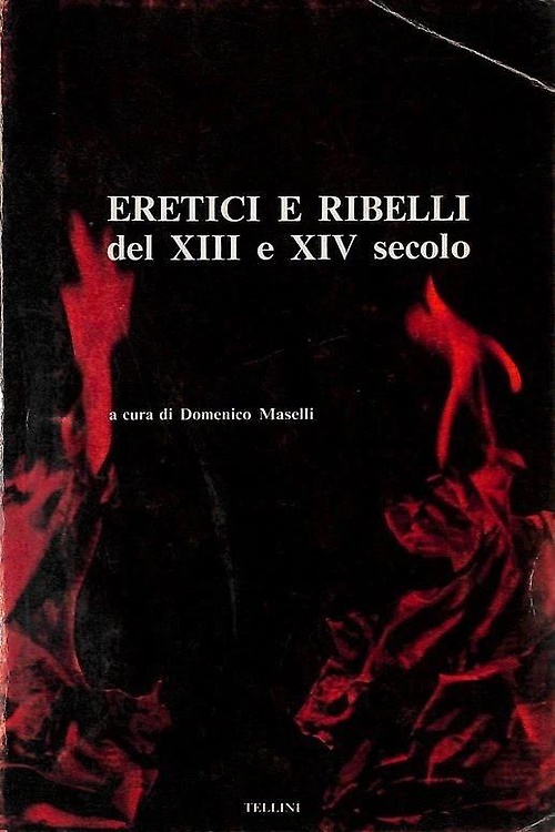 Eretici e ribelli del XIII e XIV secolo.