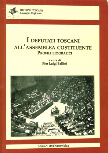I deputati toscani all'assemblea costituente. Profili biografici.