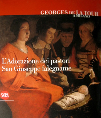 9788857213019-Georges de La Tour a Milano. L'adorazione dei pastori. San Giuseppe falegname.