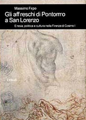 9788806142025-Gli affreschi di Pontormo a San Lorenzo. Eresia, politica e cultura nella Firenz
