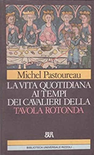 9788817167970-La vita quotidiana ai tempi dei cavalieri della Tavola Rotonda.