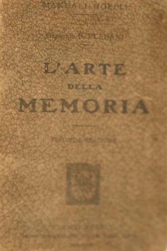 L'arte della memoria. Sua storia e teoria. Mnemotecnia triforme.