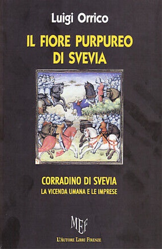 9788851720131-Il fiore purpureo di Svevia. Corradino di Svevia. La vicenda umana e le imprese.