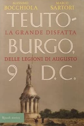 9788817007771-Teutoburgo 9 D.C. La grande disfatta delle legioni di Augusto.