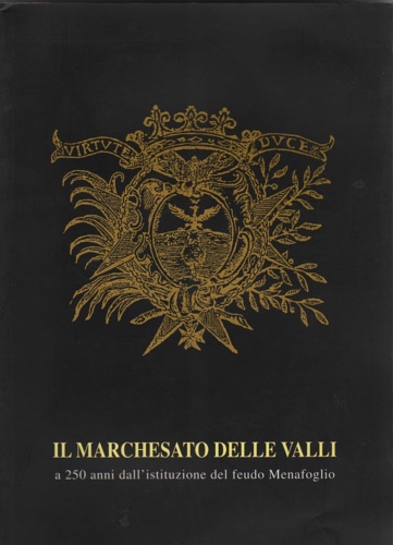 Il marchesato delle valli a 250 anni dall istituzione del feudo Menafoglio.