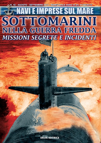 Sottomarini nella Guerra Fredda. Missioni segrete e incidenti.