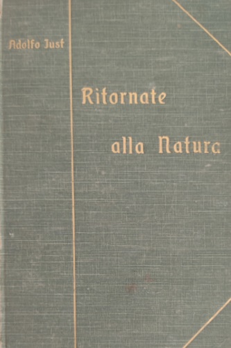 Ritornate alla natura! Acqua, luce, aria, terra, frutta, anima e corpo.