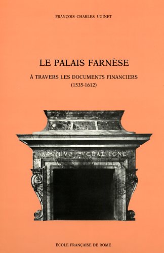 Le Palais Farnèse à travers les documents financiers (1535-1612).