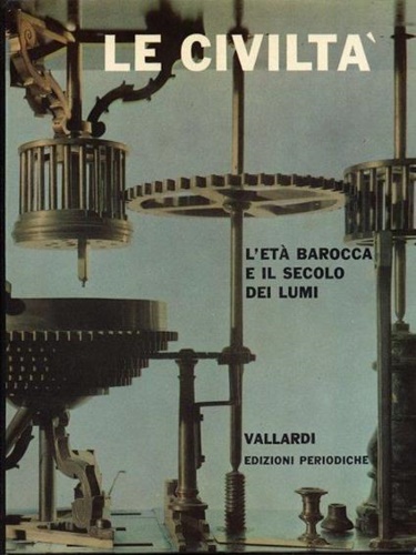 Le civiltà. Vol.VI: L'Età barocca e il secolo dei lumi.