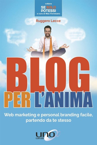 9788898829972-Blog per l'anima. Web marketing e personal branding facile, partendo da te stess