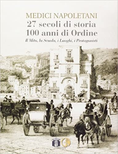 9788895997391-Medici napoletani. 27 secoli di storia, 100 anni di ordine. Il mito, la scuola,