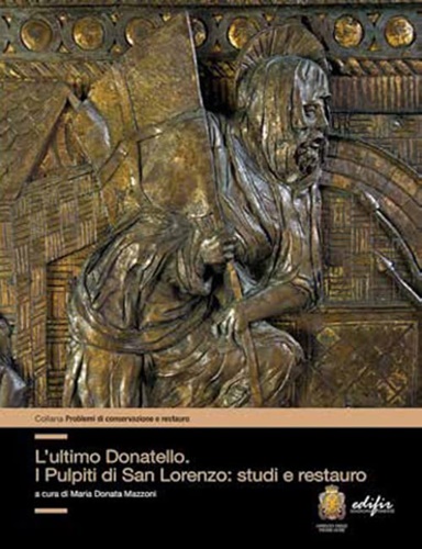 9788879708241-L'ultimo Donatello i pulpiti di San Lorenzo: studi e restauro.