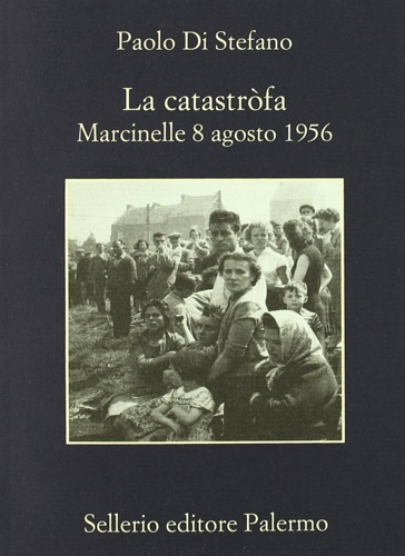 9788838925511-La catastrofa. Marcinelle 8 Agosto 1956.
