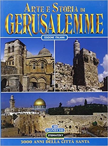 9788880294405-Arte e storia di Gerusalemme. 3000 anni della Città Santa.