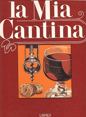 La mia cantina. Vol.Terzo: dall'Indice: Umbria, Lazio, Abruzzo, Molise, Campania