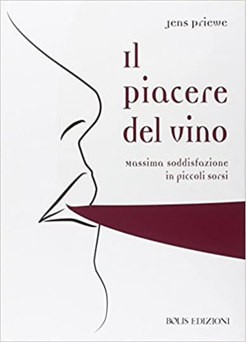 9788878271357-Il piacere del vino. Massima soddisfazione in piccoli sorsi.