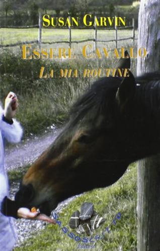 9788888789132-Essere cavallo. La mia routine.