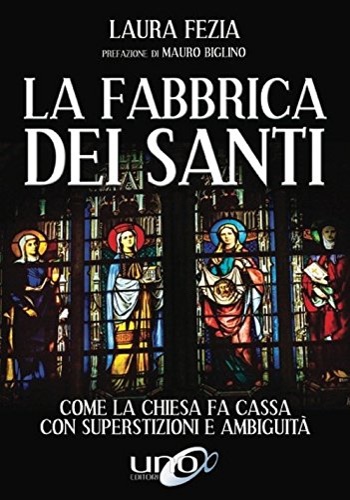 9788899912734-La fabbrica dei santi. Come la Chiesa fa cassa con la superstizioni e ambiguità.