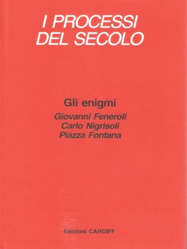 I processi del secolo. Gli enigmi. Giovanni Feneroli. Carlo Nigrisoli. Piazza Fo