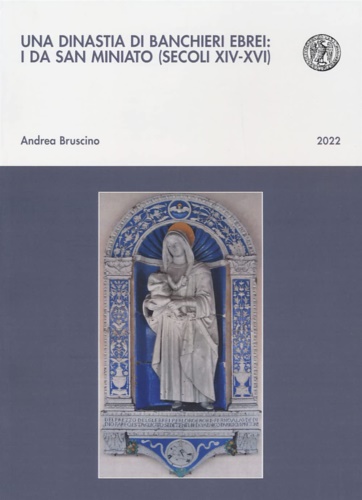 9791254861066-Una dinastia di banchieri ebrei: i Da San Miniato (secoli XIV-XVI).