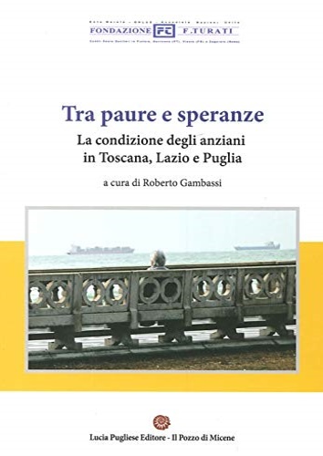 9788897925071-Tra paura e speranze. La condizione degli anziani in Toscana, Lazio e Puglia.