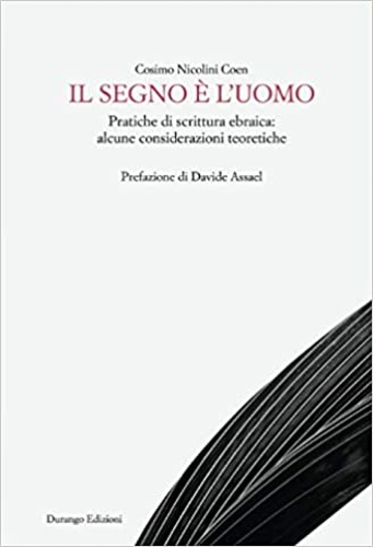 9788899476359-Il segno è l'uomo. Pratiche di scrittura ebraica: alcune considerazioni teoretic