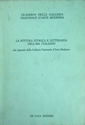 La pittura storica e letteraria dell'800 italiano dai depositi della Galleria Na