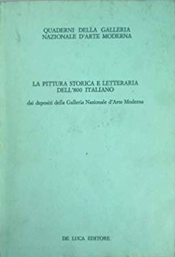 La pittura storica e letteraria dell'800 italiano dai depositi della Galleria Na