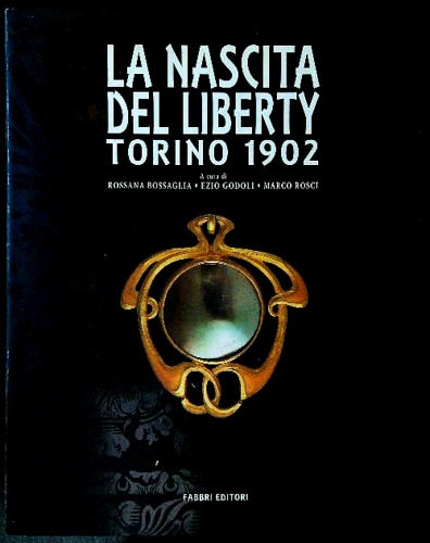 9788845047763-La nascita del Liberty. Torino 1902. Le arti decorative internazionali del nuovo
