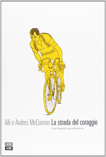 9788896538555-La strada del coraggio. Gino Bartali eroe silenzioso.