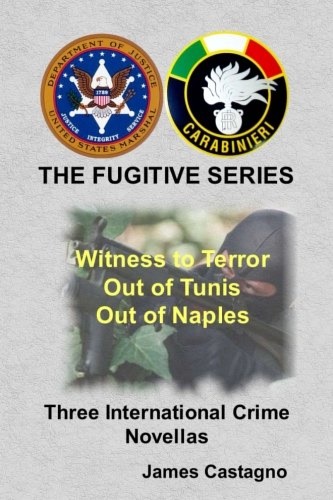 9780996943666-The Fugitive Series: Witness to Terror, Out of Tunis, Out of Naples, 3 Novellas.