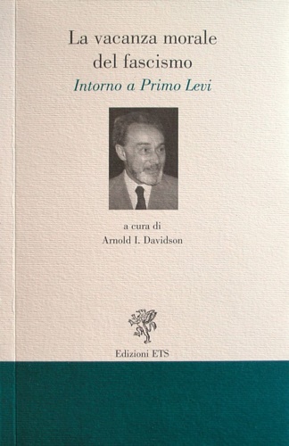 9788846722782-La vacanza morale del fascismo. Intorno a Primo Levi.