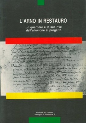 L' Arno in Restauro  un quartiere e le sue rive dall'alluvione al progetto.