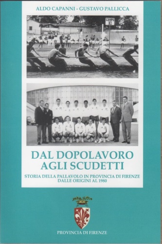 Dal dopolavoro agli scudetti. Storia della pallavolo in provincia di Firenze dal