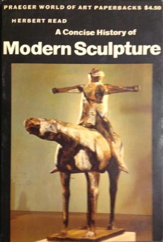 A coincise history of Modern sculpture.