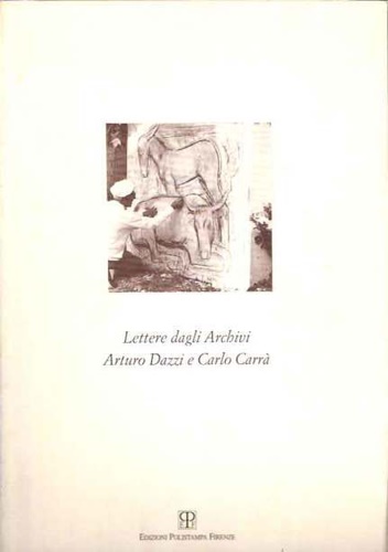 Lettere dagli Archivi. Arturo Dazzi e Carlo Carrà.