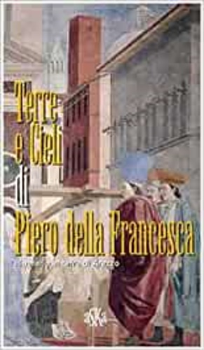 9788875421014-Terre e cieli di Piero della Francesca. Itinerario in terra di Arezzo.