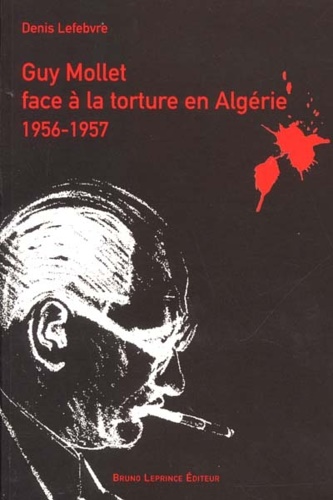 9782909634388-Guy Mollet face à la torture en Algerie 1956-1957.