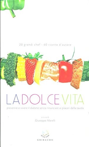 La dolce vita. Prevenire e vivere il diabete senza rinunciare ai piaceri della t