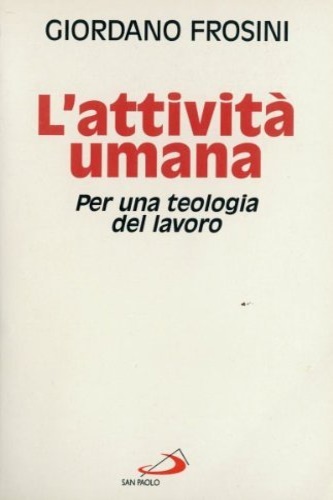 9788821527418-L'attività umana. Per una teologia del lavoro.