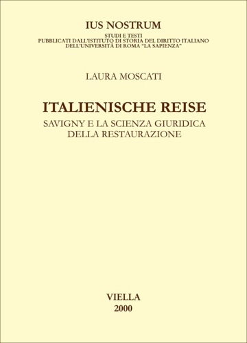 9788883340260-Italienische Reise. Savigny e la scienza giuridica della Restaurazione.