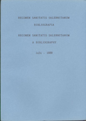 Regimen Sanitatis Salernitatum bibliografia. A bibliography 1474-1888.