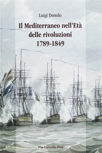 Il Mediterraneo nell'età delle rivoluzioni 1789-1849.