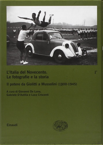 9788806172602-L'Italia del Novecento. Le fotografie e la storia. Il potere da Giolitti a Musso