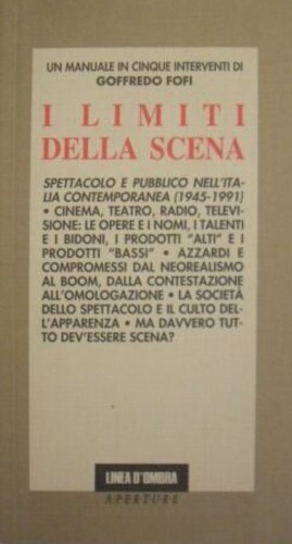 9788809007093-I limiti della scena. Spettacolo e pubblico nell'Italia contemporanea (1945-1991