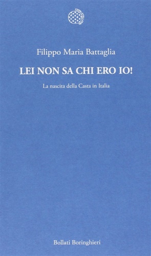 9788833925844-Lei non sa chi ero io! La nascita della casta in Italia.