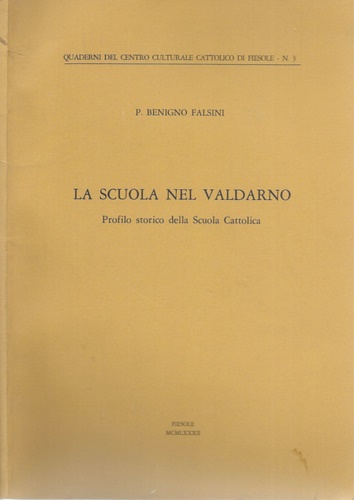 La scuola nel Valdarno. Profilo storico della Scuola Cattolica.