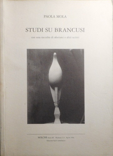 Studi su Brancusi con una raccolta di aforismi e altri scritti.
